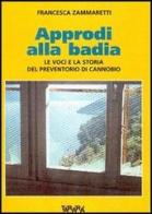 Approdi alla badia. La storia e le voci del preventorio di Cannobio di Francesca Zammaretti edito da Tararà