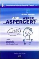 Asp... Asper... Asperger? E che vuol dire? edito da Frilli