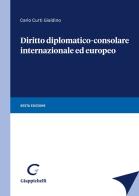 Diritto diplomatico-consolare internazionale ed europeo di Carlo Curti Gialdino edito da Giappichelli