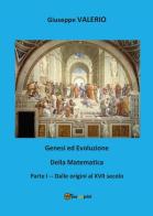 Genesi ed evoluzione della matematica vol.1 di Giuseppe Valerio edito da Youcanprint