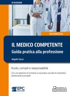 Il medico competente. Guida pratica alla professione. Ruolo, compiti e responsabilità. Nuova ediz. di Angelo Sacco edito da EPC