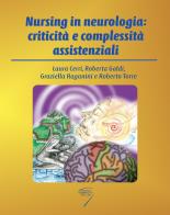 Nursing in neurologia: criticità e complessità assistenziali di Laura Cerri, Roberta Galdi, Graziella Raganini edito da Poletto Editore