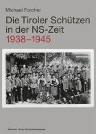 Die Tiroler Schützen in der NS-Zeit (1938-1945) di Michael Forcher edito da Effekt