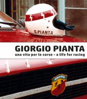 Giorgio Pianta. Una vita per le corse-Giorgio Pianta. A life for racing di Luca Gastaldi, Sergio Limone edito da Autopubblicato