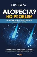 Alopecia? No problem. Un innovativo approccio olistico all'alopecia areata di Luigi Nacca edito da Bookness