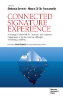 Connected signature experience. A strategic framework for customer and employee engagement at the intersection of people, technology, and data di Stefania Saviolo, Marco Di Dio Roccazzella edito da Bocconi University Press