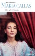 Maria Callas. Entre l'art e l'amour... di Roberta Maresci edito da Gremese Editore