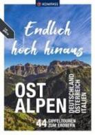 Endlich hoch hinaus Ostalpen. Deutschland Österreich Italien. 44 Gipfeltouren zum Erobern edito da Kompass
