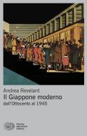 Il Giappone moderno. Dall'Ottocento al 1945 di Andrea Revelant edito da Einaudi