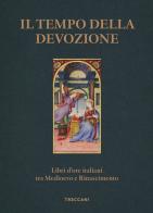 Il tempo della devozione. Libri d'ore italiani tra Medioevo e Rinascimento. Ediz. a colori edito da Treccani