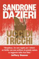 Uccidi i ricchi di Sandrone Dazieri edito da Rizzoli