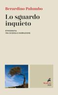 Lo sguardo inquieto. Etnografia tra scienza e narrazione di Berardino Palumbo edito da Marietti 1820