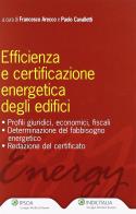 Efficienza e certificazione energetica degli edifici di Francesco Arecco, Paolo Cavalletti edito da Ipsoa