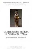 La religione fenicia e punica in Italia di Paolo Xella, Sergio Ribichini edito da Ist. Poligrafico dello Stato