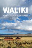 Waliki. Cronache di un fisioterapista sull'altipiano di Francesco Villa edito da Gruppo Albatros Il Filo