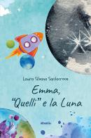 Emma, «Quelli» e la Luna di Laura Silvana Santacroce edito da Gruppo Albatros Il Filo