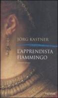 L' apprendista fiammingo di Jörg Kastner edito da Piemme