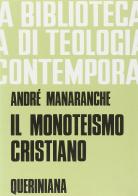 Il monoteismo cristiano di André Manaranche edito da Queriniana