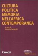 Cultura politica memoria nell'Africa contemporanea edito da Carocci