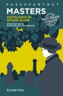 Spoon River Anthology-Antologia di Spoon River. Testo italiano a fronte di Edgar Lee Masters edito da Demetra