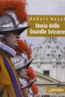 Storia delle Guardie Svizzere di Robert Royal edito da Ancora