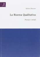 La ricerca qualitativa. Principi e metodi di Stefania Mariano edito da Aracne