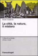 La città, la natura, il mistero di Paolo Guidicini edito da Franco Angeli