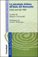 La psicologia italiana all'inizio del Novecento. Cento anni dal 1905 edito da Franco Angeli