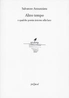 Altro tempo e qualche poesia intorno alla luce di Salvatore Annunziata edito da Pequod