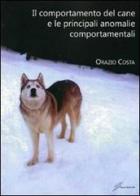 Il comportamento del cane e le principali anomalie comportamentali di Orazio Costa edito da Giraldi Editore