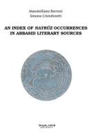 Index of nayruz occurrences in abbasid literary sources (an) di Simone Cristofetti, Massimiliano Borroni edito da Phasar Edizioni