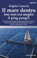 Il mare dentro (ma non era meglio il ping pong?) di Angelo Careccia edito da Absolutely Free