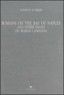 Romans on the bay of Naples and other essay on roman Campania di John H. D'Arms edito da Edipuglia