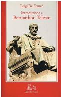 Introduzione a Bernardino Telesio di Luigi De Franco edito da Rubbettino