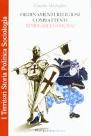 Ordinamenti religiosi combattenti. Templari e Samurai di Claudio Medaglini edito da Prospettiva Editrice
