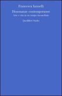 Dissonanze contemporanee. Arte e vita in un tempo inconciliato di Francesca Iannelli edito da Quodlibet