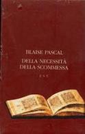 Della necessità della scommessa di Blaise Pascal edito da Studio Tesi