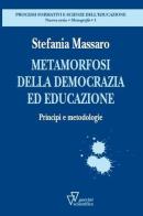 Metamorfosi della democrazia. Principi e metodologie di Stefania Massaro edito da Guerini Scientifica