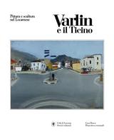Varlin e il Ticino edito da Armando Dadò Editore