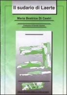 Il sudario di Laerte di Maria Beatrice Di Castri edito da Ist. Italiano Cultura Napoli