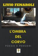 L' ombra del corvo. Poesie e pensieri. Ediz. italiana e inglese di Livio Fenaroli edito da Solidago