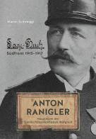 Anton Ranigler. Hauptmann der Standschützenkompanie Margreid. Tagebuch Südfront (1915-1917) di Martin Schweiggl edito da Effekt
