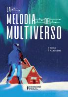 La melodia del multiverso di Emma Misitano edito da Edizioni Piuma