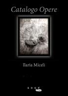 Catalogo opere di Ilaria Miceli edito da 500g