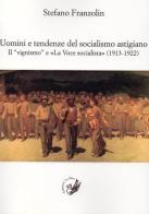 Uomini e tendenze del socialismo astigiano. Il «vignismo» e «La Voce socialista» (1913-1922) di Stefano Franzolin edito da La Zisa
