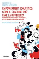 Empowerment scolastico: come il coaching può fare la differenza. Esperienze, prassi, strumenti e basi toriche per la pratica del coaching nella scuola di Rudy Orzes, Sabrina Savorgnan edito da Mimesis
