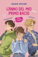 L'anno del mio primo bacio di Valeria Roscioni edito da Piemme
