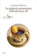 La galassia proustiana nell'universo AI di Gennaro Oliviero edito da Il ramo e la foglia edizioni