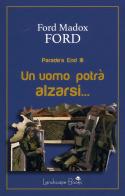 Un uomo potrà alzarsi. Parade's end vol.3 di Ford Madox Ford edito da Landscape Books