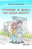 Un'indagine ad Aquileia per Cecilia Dolcetti di Michela Salizzato edito da Blitos